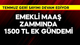 Emekli maaş zammında 1500 TL ek gündemi