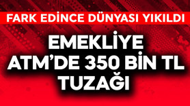 Emekliye ATM'de 350 bin TL tuzağı! Fark edince dünyası yıkıldı