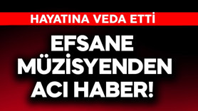 Efsane müzisyenden acı haber! Hayatına veda etti