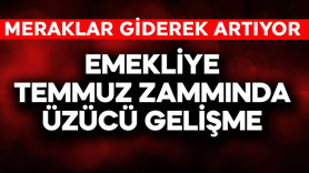 Emekliye temmuz zammında üzücü gelişme