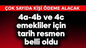 4a-4b ve 4c emekliler için tarih resmen belli oldu