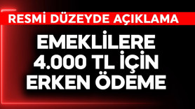Emeklilere 4.000 TL için erken ödeme müjdesi
