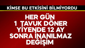 Her gün 1 tavuk döner yiyende 12 ay sonra inanılmaz değişim! Kimse bu etkisini bilmiyordu