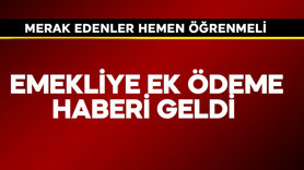 Emekliye ek ödeme haberi geldi