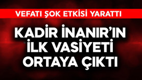 Yeşilçam'ın efsane ismi Kadir İnanır'ın ilk vasiyeti ortaya çıktı