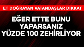Eğer ette bunu yaparsanız yüzde 100 zehirliyor! Et doğrayanlar dikkat