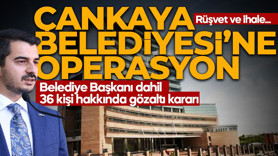 Çankaya Belediyesi'ne operasyon! 36 kişi hakkında gözaltı kararı