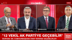 Sinan Burhan'dan tv100'de bomba iddia: 12 milletvekili daha AK Parti'ye geçecek