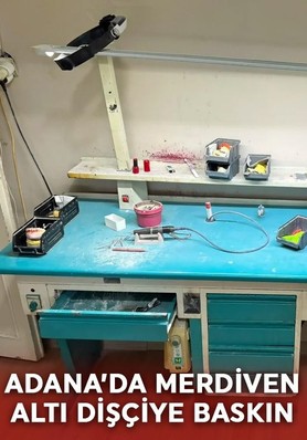 Adana'da merdiven altı dişçiye operasyon: 7 gözaltı
