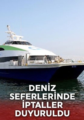 Deniz seferlerinde iptaller duyuruldu