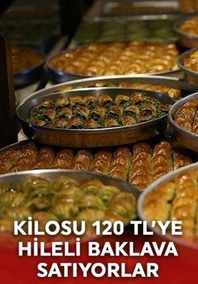 Kilosu 120 TL'ye hileli baklava satıyorlar!