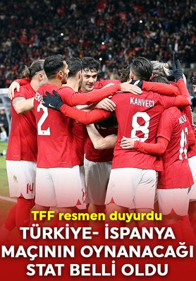 TFF duyurdu! Türkiye- İspanya maçının oynanacağı stadyum belli oldu