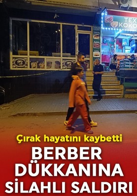 Berber dükkanına silahlı saldırı! Çırak hayatını kaybetti