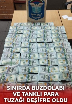 Sınırda buzdolaplı ve tanklı para tuzağı yakalandı