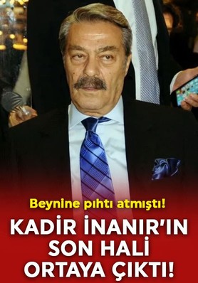Beynine pıhtı atmıştı! Yeşilçam'ın efsane ismi Kadir İnanır'ın son hali ortaya çıktı