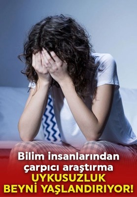 Bilim insanlarından çarpıcı araştırma: Uykusuzluk beyni yaşlandırıyor!