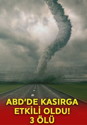 ABD'de kasırga etkili oldu: 3 kişi hayatını kaybetti!