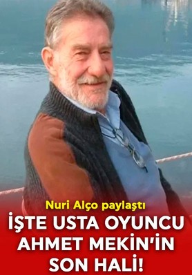 Hastaneye kaldırılmıştı! Türk sinemasının usta ismi Ahmet Mekin’den haber var! Son halini Nuri Alço paylaştı
