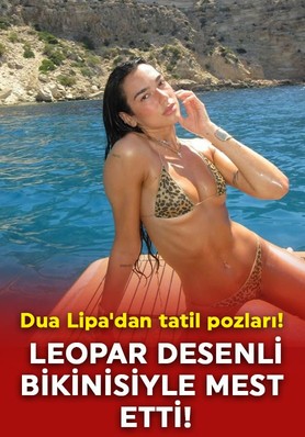 Dua Lipa'dan yürek hoplatan tatil paylaşımları! Leopar desenli bikinisiyle mest etti, o haline övgü yağdı