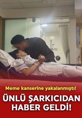 Meme kanserine yakalanmıştı! Ünlü şarkıcıdan haber geldi