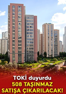 TOKİ'nin 508 taşınmazı açık artırmayla satışa çıkarılacak!