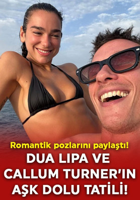 Dua Lipa ve Callum Turner'ın aşk dolu tatili! Romantik pozlarıyla sosyal medyayı salladı