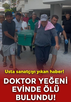 Usta sanatçıyı yıkan haber! Doktor yeğeni evinde ölü bulundu