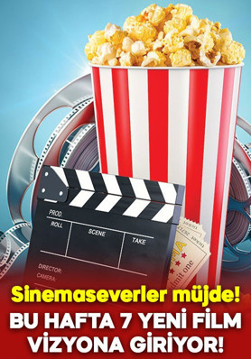 Sinemaseverler müjde! Bu hafta 7 yeni film gösterime giriyor
