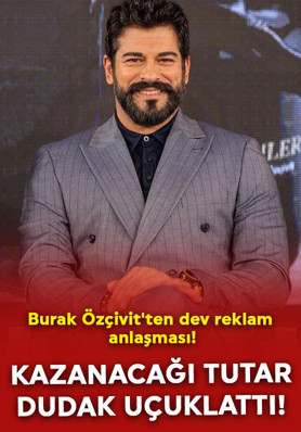 Burak Özçivit'ten dev reklam anlaşması! Kazanacağı tutar dudak uçuklattı