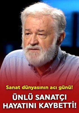 Sanat dünyasının acı günü! Ünlü sanatçı 71 yaşında hayatını kaybetti