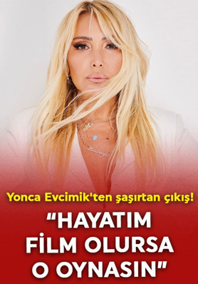 Yonca Evcimik'ten şaşırtan çıkış! "Hayatım film olursa o oynasın"
