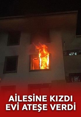 Karaman'da apartmanda can pazarı: Annesine kızdı, evi ateşe verdi