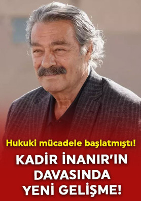 Yeşilçam'ın efsane ismi Kadir İnanır'ın davasında yeni gelişme!