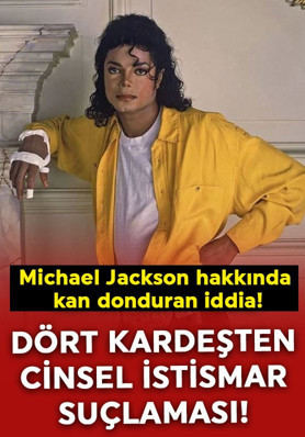 Michael Jackson hakkında kan donduran iddia! Dört kardeşten cinsel istismar suçlaması