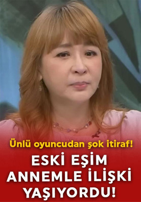 Ünlü oyuncunun itirafı duyanları şoke etti: Eski eşim annemle ilişki yaşıyordu!
