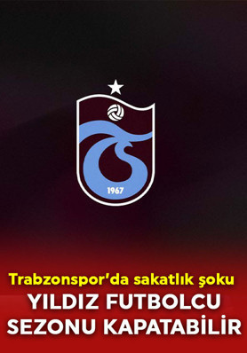 Trabzonspor’da sakatlık şoku! Bıçak altına yatarsa sezonu kapatacak