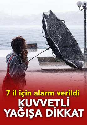 Meteoroloji'den 7 il için sarı kodlu alarm: Kuvvetli yağış ve rüzgâra dikkat!
