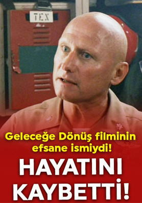 Geleceğe Dönüş filminin efsane ismiydi! Ünlü oyuncu hayatını kaybetti