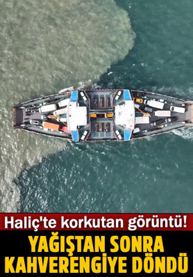 Haliç'te korkutan görüntü! Yağış sonrası rengi kahverengiye döndü