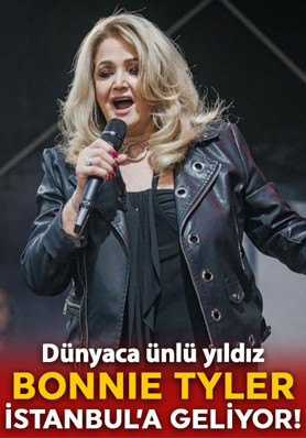 Dünyaca ünlü yıldız Bonnie Tyler ilk kez İstanbul'da!