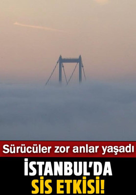 İstanbul'da sis etkili oldu, görüş mesafesi düştü: Sürücüler zor anlar yaşadı