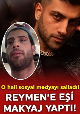 Reymen'e eşi makyaj yaptı! O hali sosyal medyayı salladı