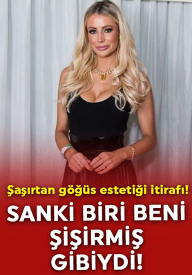 Eski Love Island yıldızı Olivia Attwood'dan şaşırtan göğüs estetiği itirafı: Sanki biri beni şişirmiş gibiydi!