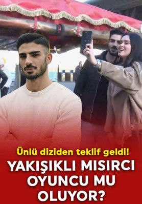 Yakışıklı Mısırcı oyuncu mu oluyor? Ünlü diziden teklif geldi