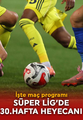 Süper Lig’de 30.haftanın perdesi yarın açılıyor! İşte maç programı ve haftanın hakemleri
