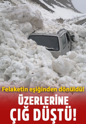 Felaketin eşiğinden dönüldü! Üzerine çığ düşen araçtan kendi imkanlarıyla çıktılar
