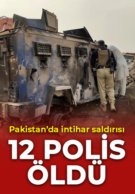 Pakistan'da intihar saldırısı: 12 polis yaşamını yitirdi