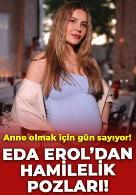 Esra Erol'un kardeşi Eda Erol'dan karnı burnunda pozlar! Anne olmak için gün sayıyor