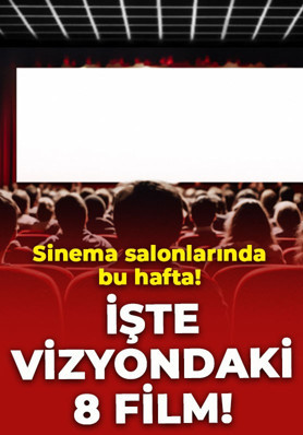 Sinema salonlarında bu hafta: İşte vizyondaki 8 film