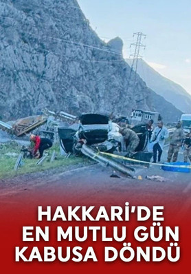 Hakkari'de en mutlu gün kabusa döndü! Ölü ve yaralılar var